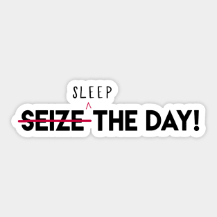 Seize The Day Sticker